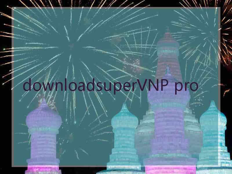 downloadsuperVNP pro