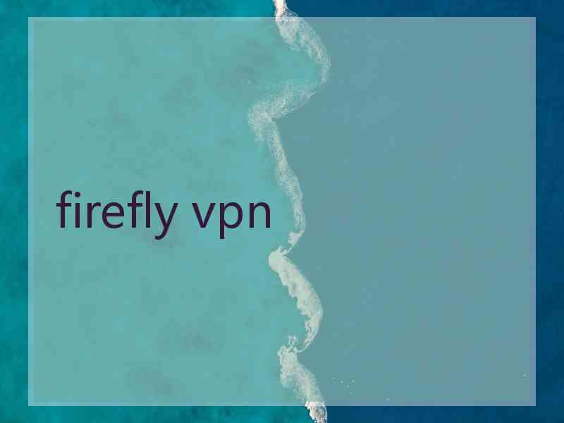 firefly vpn