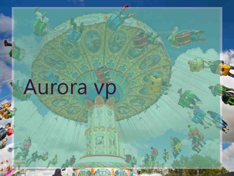 Aurora vp